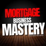 Mortgage Business Mastery | Lead Generation, Sales & Marketing For Mortgage Brokers