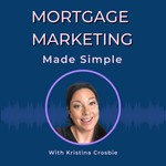 Logo of the podcast Mortgage Marketing Made Simple Podcast Mortgage Marketing Made Simple
