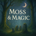 Logo of the podcast Moss & Magic Podcast Moss & Magic