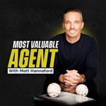 Most Valuable Agent with Matt Hannaford Podcast Most Valuable Agent with Matt Hannaford