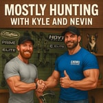 Logo of the podcast Mostly Hunting with Kyle and Nevin Podcast Mostly Hunting with Kyle and Nevin