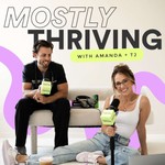 Podcast Mostly Thriving with Amanda + TJ