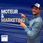Moteur & Marketing Podcast Moteur & Marketing