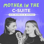 Logo of the podcast Mother in the C-Suite Podcast Mother in the C-Suite