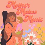 Podcast Mother Makes Music