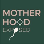 Motherhood Exposed Podcast Podcast Motherhood Exposed Podcast