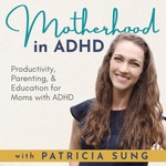 Motherhood in ADHD – Parenting with ADHD, Productivity Tips, Brain based Science, Attention Deficit Hyperactivity Disorder Education to Help Moms with Adult ADHD Podcast Motherhood in ADHD – Parenting with ADHD, Productivity Tips, Brain based Science, Attention Deficit Hyperactivity Disorder Education to Help Moms with Adult ADHD