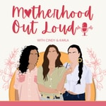 Logo of the podcast Motherhood Out Loud Podcast Podcast Motherhood Out Loud Podcast