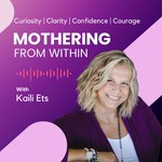 Mothering From Within Podcast Mothering From Within