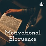 Logo of the podcast Motivational Eloquence Podcast Motivational Eloquence