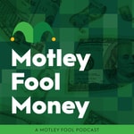 Logo of the podcast Motley Fool Money Logo of the podcast Motley Fool Money