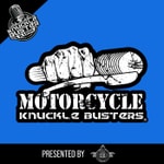 Motorcycle Knuckle Busters Podcast Motorcycle Knuckle Busters