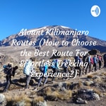 Logo of the podcast Mount Kilimanjaro Routes (How to Choose the Best Route For Effortless Trekking Experience?) Podcast Mount Kilimanjaro Routes (How to Choose the Best Route For Effortless Trekking Experience?)