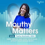 Mouthy Matters: Oral Health and How Your Gums Affect Your Whole Body Podcast Mouthy Matters: Oral Health and How Your Gums Affect Your Whole Body