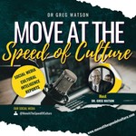 Logo of the podcast Move at The Speed of Culture with Dr. Greg Watson Missing podcast logo