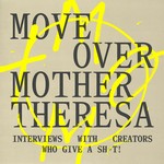 Move Over Mother Theresa Podcast Move Over Mother Theresa