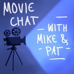 Logo of the podcast Movie Chat with Mike and Pat Podcast Movie Chat with Mike and Pat