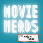 Logo of the podcast Movie Nerds with Kyle and Russel Podcast Movie Nerds with Kyle and Russel