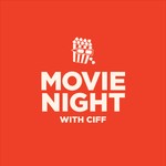 Movie Night with CIFF Podcast Movie Night with CIFF