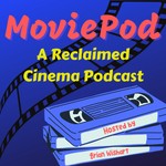 MoviePod: A Reclaimed Cinema Podcast Podcast MoviePod: A Reclaimed Cinema Podcast