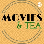 Logo of the podcast Movies and Tea Podcast Movies and Tea