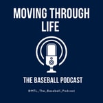 Podcast Moving through life, the baseball podcast