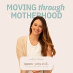 Logo of the podcast Moving Through Motherhood Podcast Moving Through Motherhood