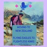 Podcast Moving to New Zealand - Eagles to Kiwis