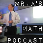 Podcast Mr. A's Math Podcast