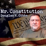 Logo of the podcast Mr. Constitution Hour by Douglas V. Gibbs Podcast Mr. Constitution Hour by Douglas V. Gibbs