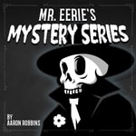 Logo of the podcast Mr. Eerie's Mystery Series Podcast Mr. Eerie's Mystery Series