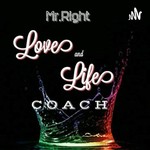 Logo of the podcast Mr.Right Love&Life Coach Podcast Mr.Right Love&Life Coach