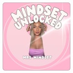 Logo of the podcast Mrs Mindset - Unlocked Podcast Mrs Mindset - Unlocked