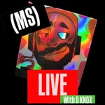 (MS) LIVE with D-KNOX Podcast - Season 2 (MS) LIVE with D-KNOX Podcast - Season 2