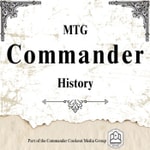 MTG Commander History MTG Commander History