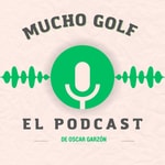 Logo of the podcast Mucho golf ⛳️ con Oscar Garzón Golf Podcast Mucho golf ⛳️ con Oscar Garzón Golf