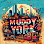Muddy York: A Toronto History Podcast Podcast Muddy York: A Toronto History Podcast