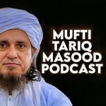 Mufti Tariq Masood Podcast Mufti Tariq Masood Podcast
