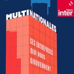 Logo of the podcast Multinationales, l'histoire de ces entreprises qui nous gouvernent Podcast Multinationales, l'histoire de ces entreprises qui nous gouvernent