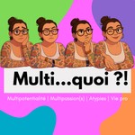 Logo of the podcast Multi...quoi ?! Podcast Multi...quoi ?!