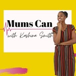Mums Can Podcast Mums Can