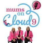 Mums On Cloud Nine Podcast Mums On Cloud Nine