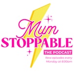 Logo of the podcast Mumstoppable Podcast Mumstoppable