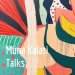 Podcast Muna Kalati Talks