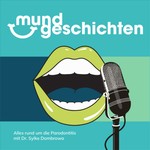 Mundgeschichten - alles rund um die Parodontitis mit Dr. Sylke Dombrowa Podcast Mundgeschichten - alles rund um die Parodontitis mit Dr. Sylke Dombrowa