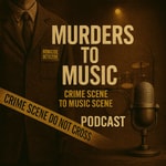 Logo of the podcast Murders to Music: Crime Scene to Music Scene (Streamline Events and Entertainment) Podcast Murders to Music: Crime Scene to Music Scene (Streamline Events and Entertainment)