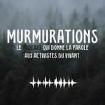 Murmurations, le podcast qui donne la parole aux activistes du vivant. Podcast Murmurations, le podcast qui donne la parole aux activistes du vivant.