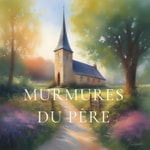 Logo of the podcast Murmures du Père Podcast Murmures du Père
