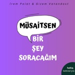 Logo of the podcast Müsaitsen Bir Şey Soracağım Podcast Müsaitsen Bir Şey Soracağım