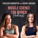 Muscle Science for Women Podcast Muscle Science for Women